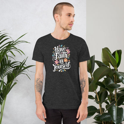 Padres Mágicos Camiseta Inspiradora "Have Faith in Yourself" - Diseño Floral